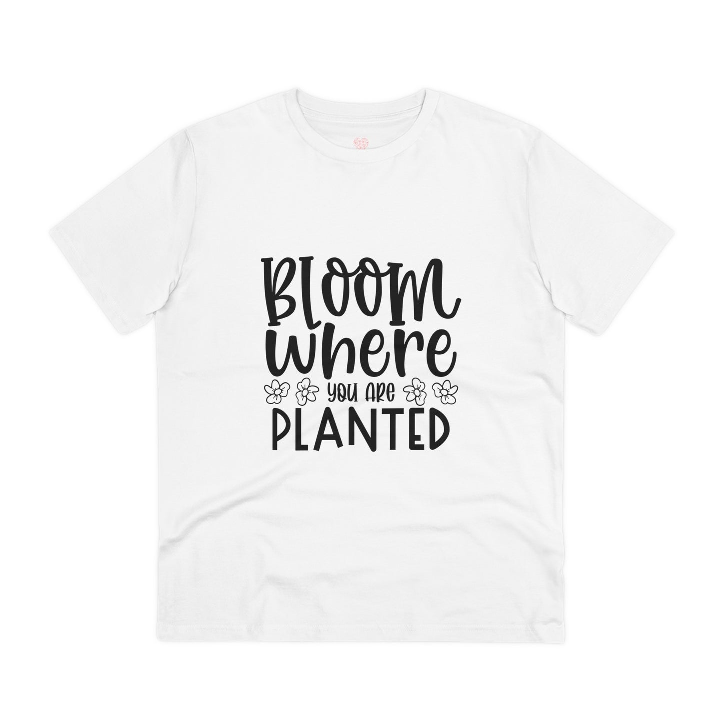 "Bloom where you are planted" - T-Shirt