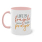 "Life is fragile handle with Prayer" - Two Tone Mug