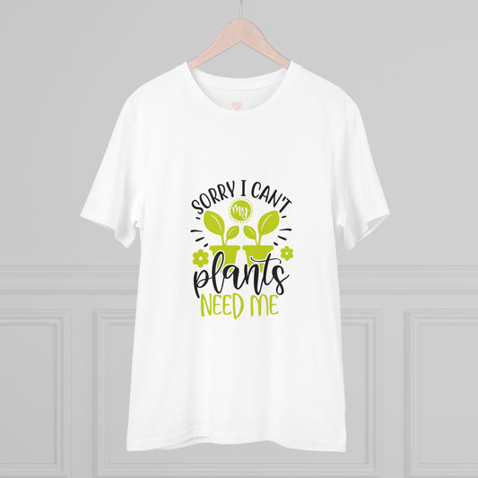 "Sorry I can't, my plants need me" - T-Shirt