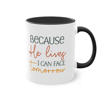 "Because He lives I can face tomorrow" - Faith-Filled Morning - Two Tone Mug