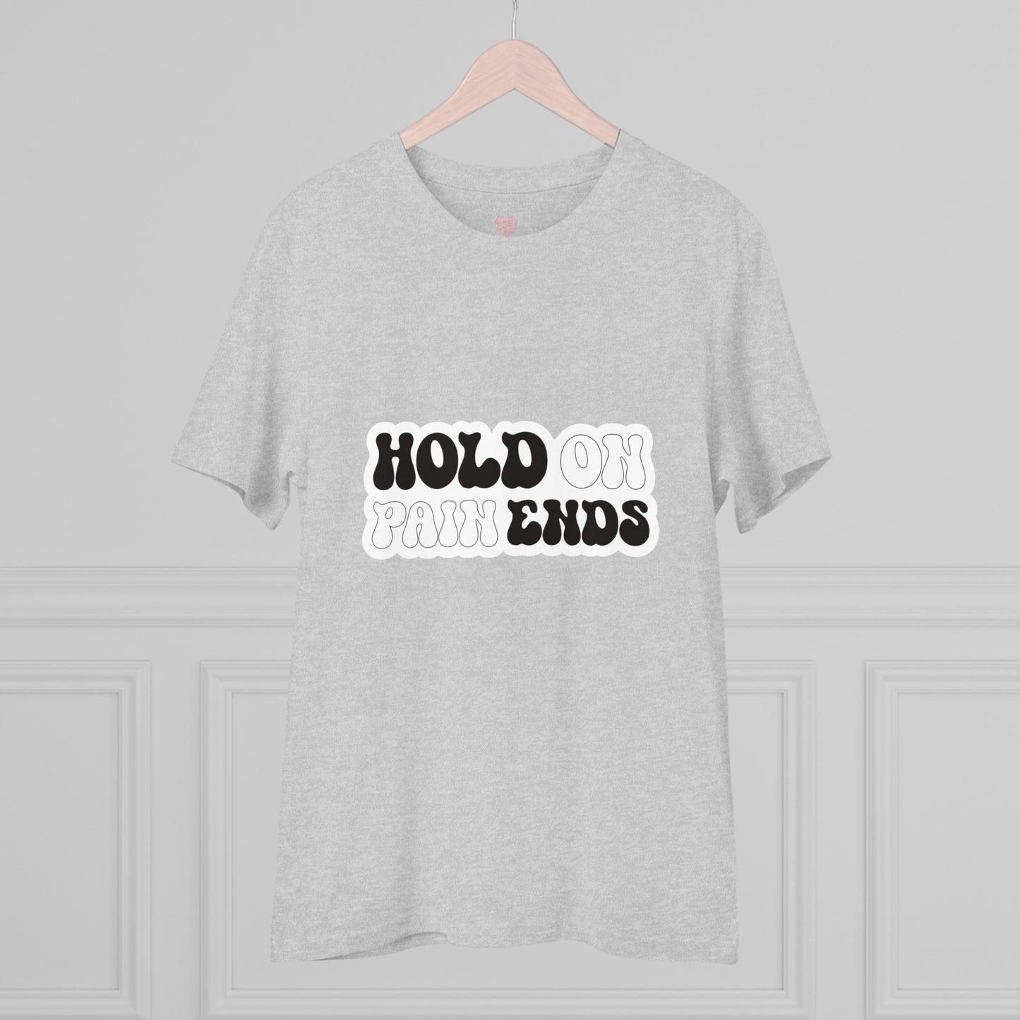 "Hold On, Pain Ends" - T-Shirt