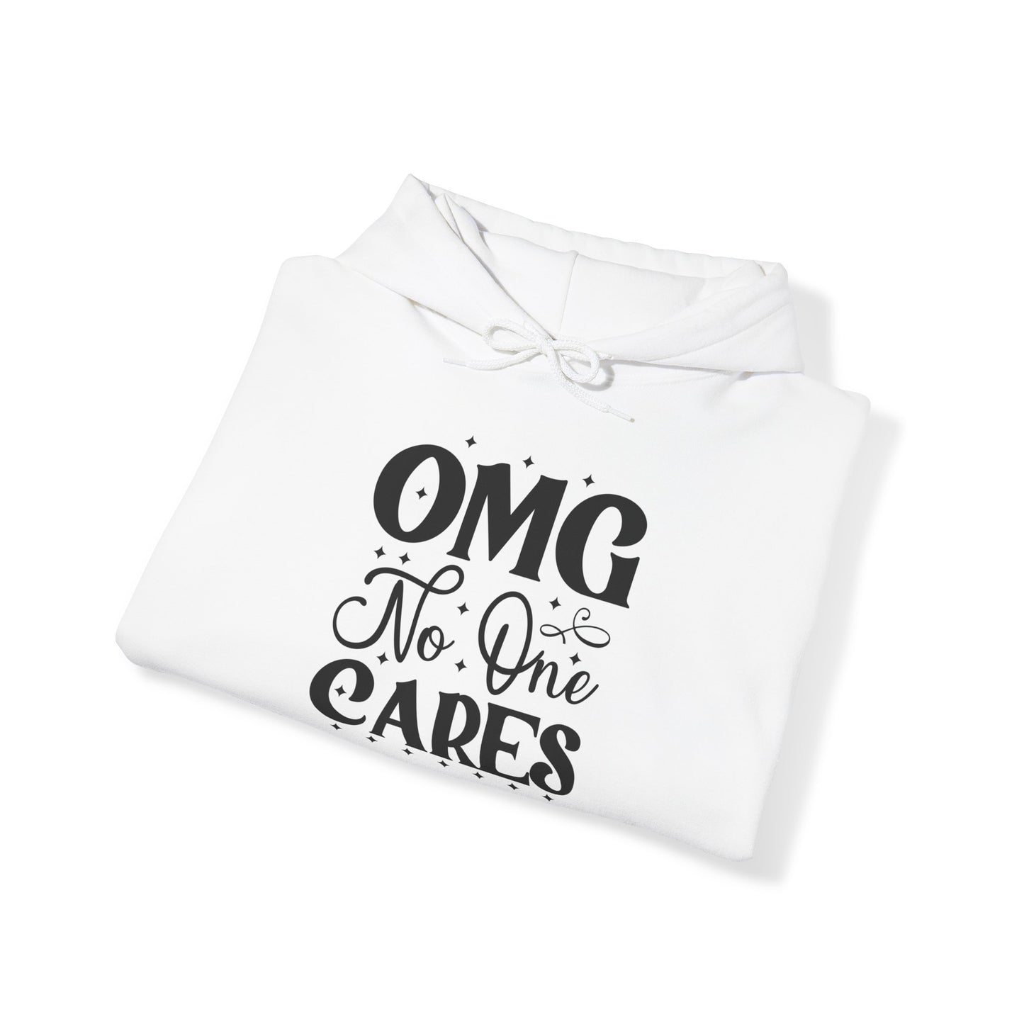 "OMG No one Cares" - Sarcastic Sass Hooded Sweatshirt - Hoodie