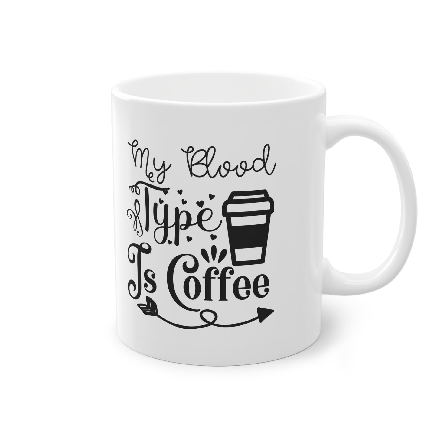 "My Blood Type is Coffee" - Ceramic 11oz Mug