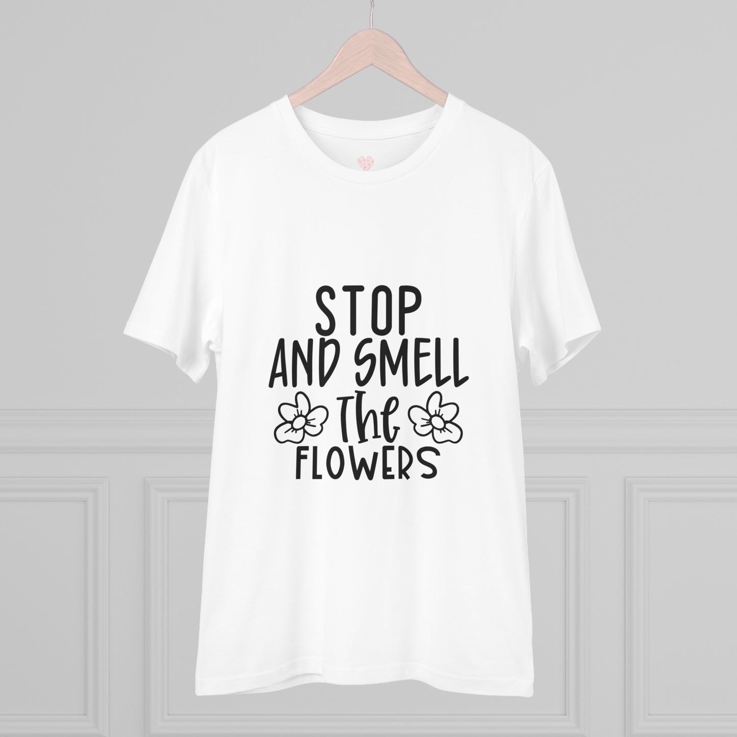 "Stop and smell the flowers"- T-Shirt