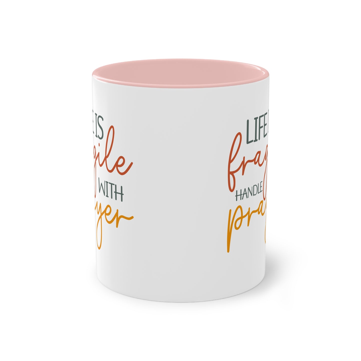 "Life is fragile handle with Prayer" - Two Tone Mug