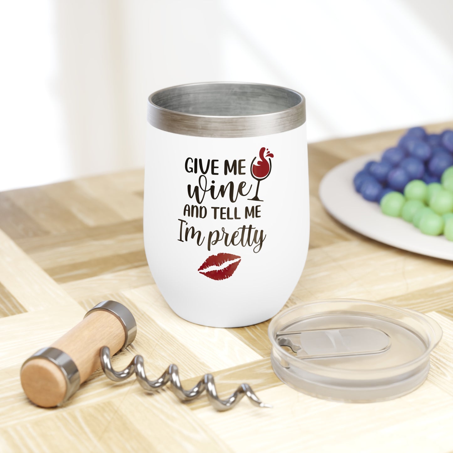 "Give me wine and tell me I'm pretty" - Wine Tumbler