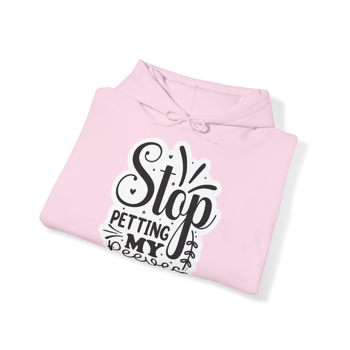 "Stop petting my pet peeves" - Hooded Sweatshirt - Hoodie