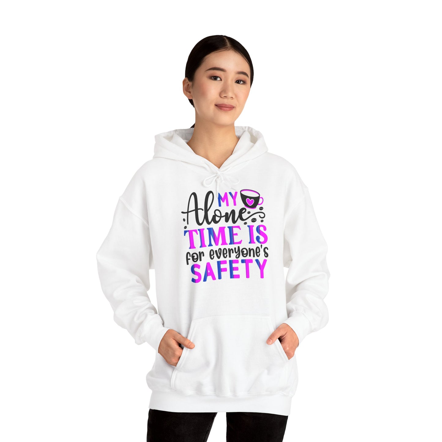 "My alone time is for everyone's safety" - Sarcastic Hoodie