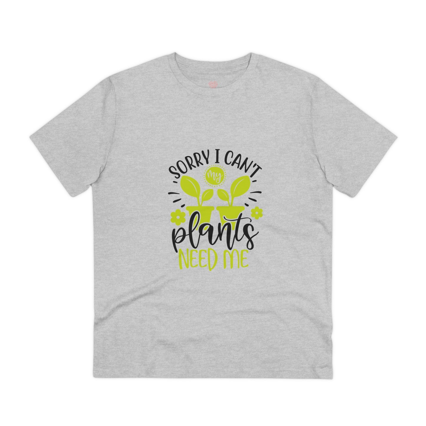 "Sorry I can't, my plants need me" - T-Shirt