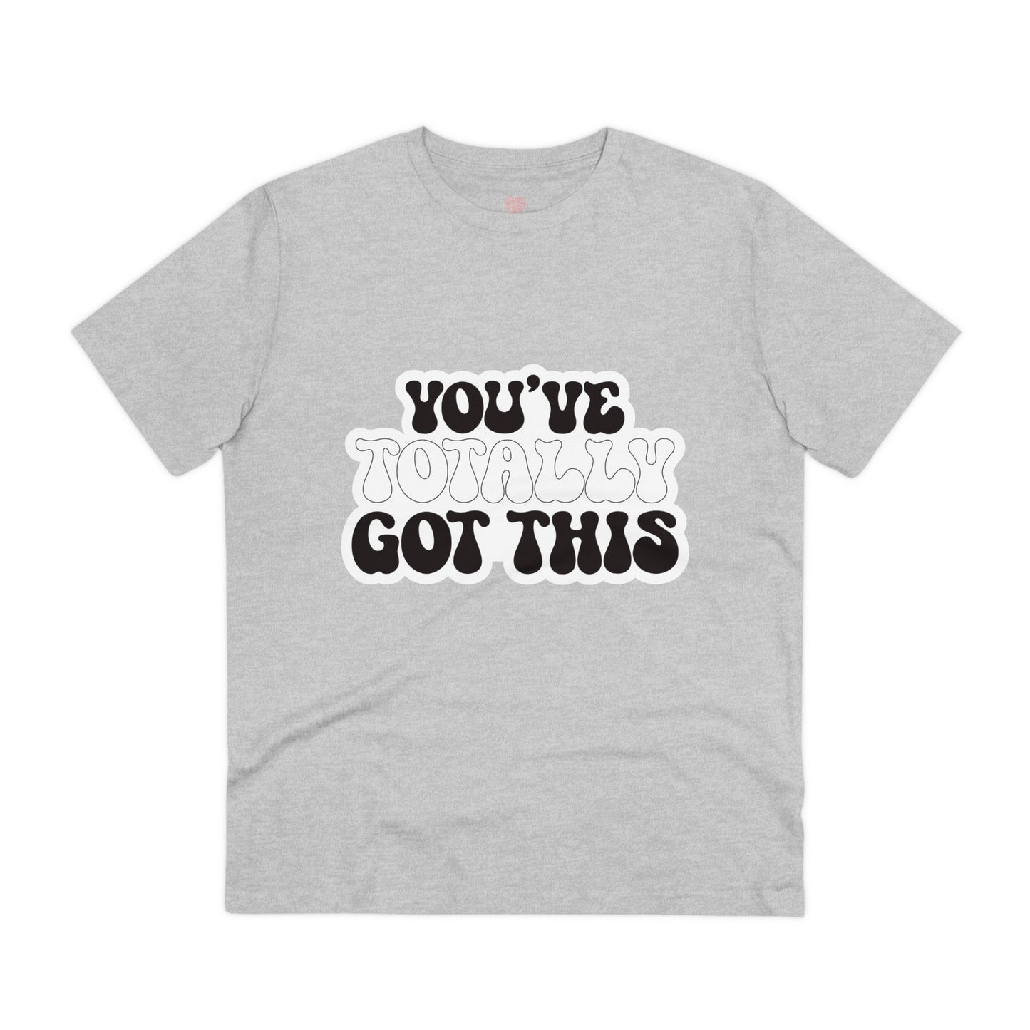 "You've totally got this"- T-Shirt