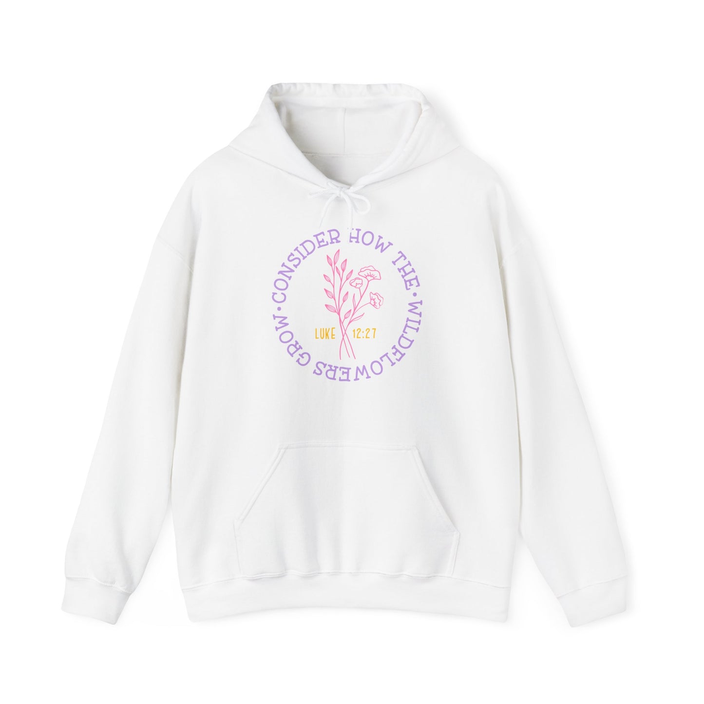 "Consider How The Wildflowers Grow" - Christian Quote - Hoodie