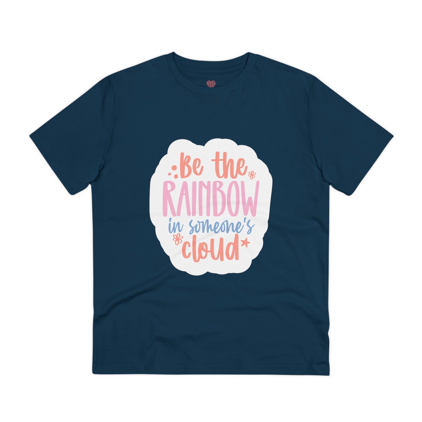 "Be the rainbow in someone's cloud"- T-Shirt