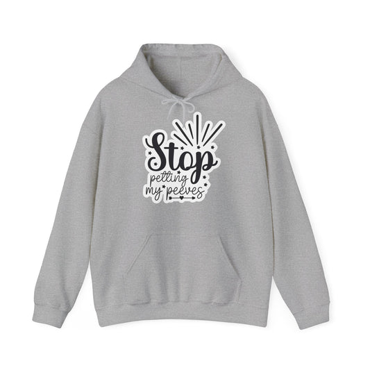 "Stop petting my pet peeves" - Sassy Hoodie