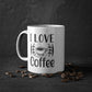 "I Love Coffee" - Ceramic 11oz Mug