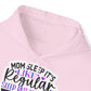 "Mom Sleep, it's like regular sleep but without the Sleep" Funny Quote - Hoodie