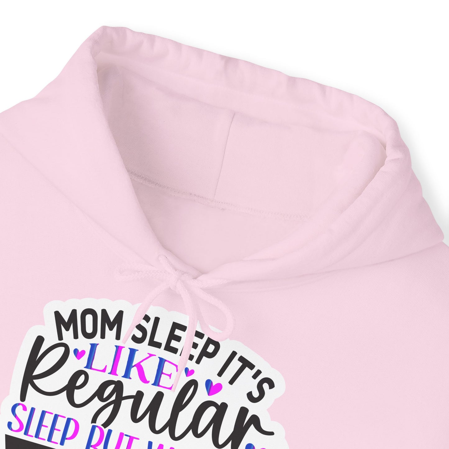 "Mom Sleep, it's like regular sleep but without the Sleep" Funny Quote - Hoodie