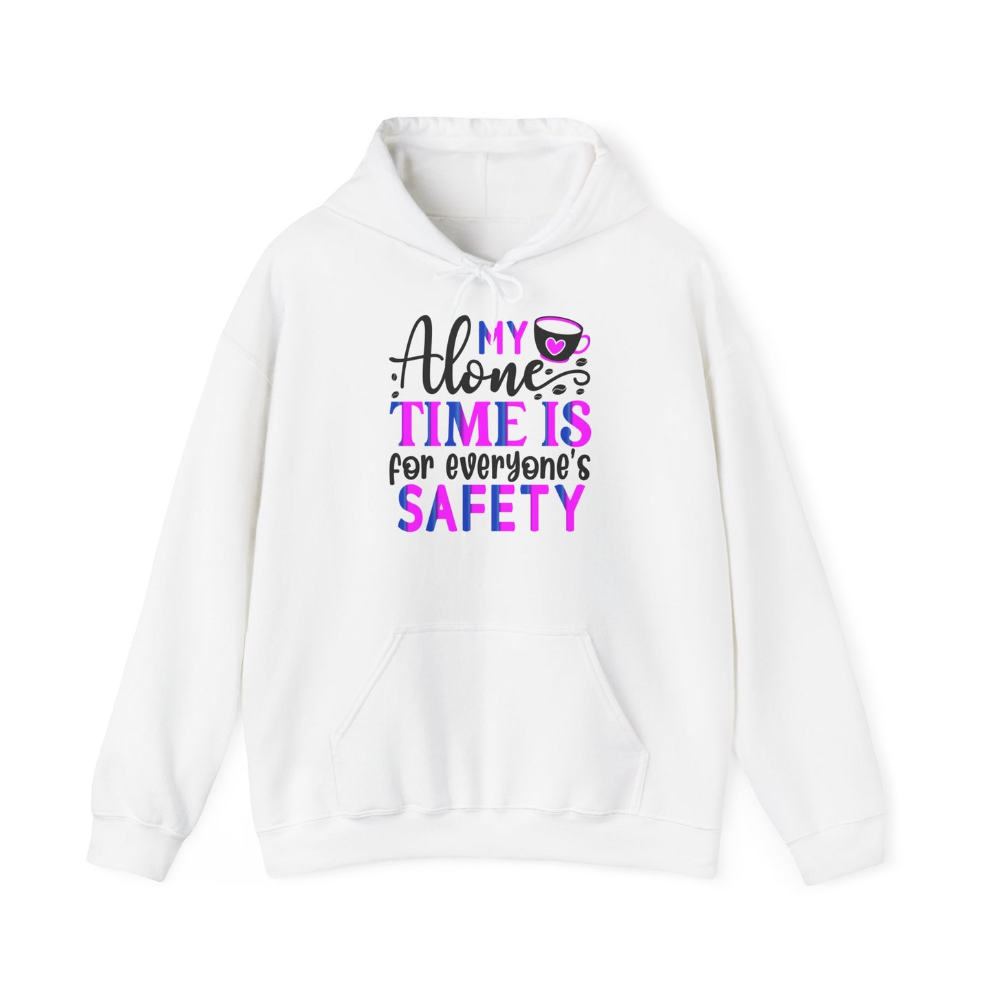 "My alone time is for everyone's safety" - Sarcastic Hoodie