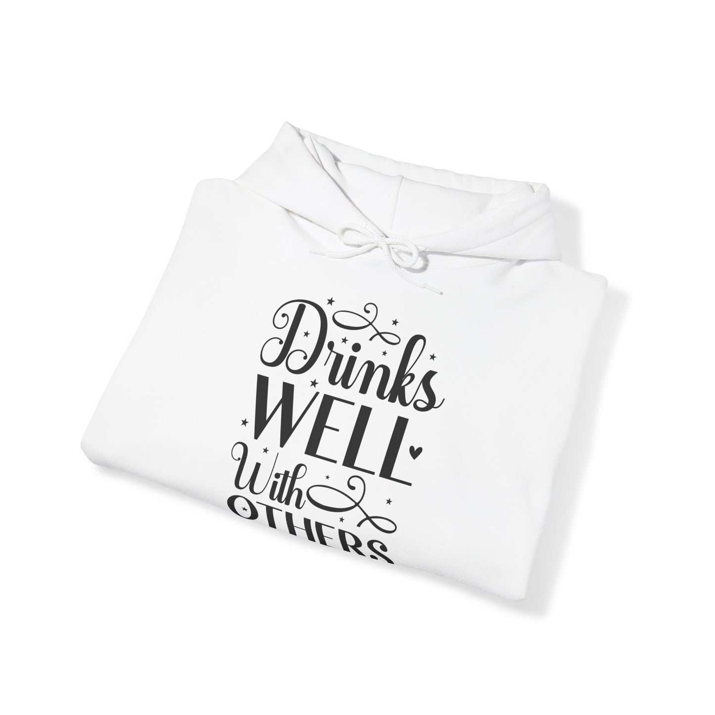 "Drinks well with others" - Stay warm and sassy - Hoodie