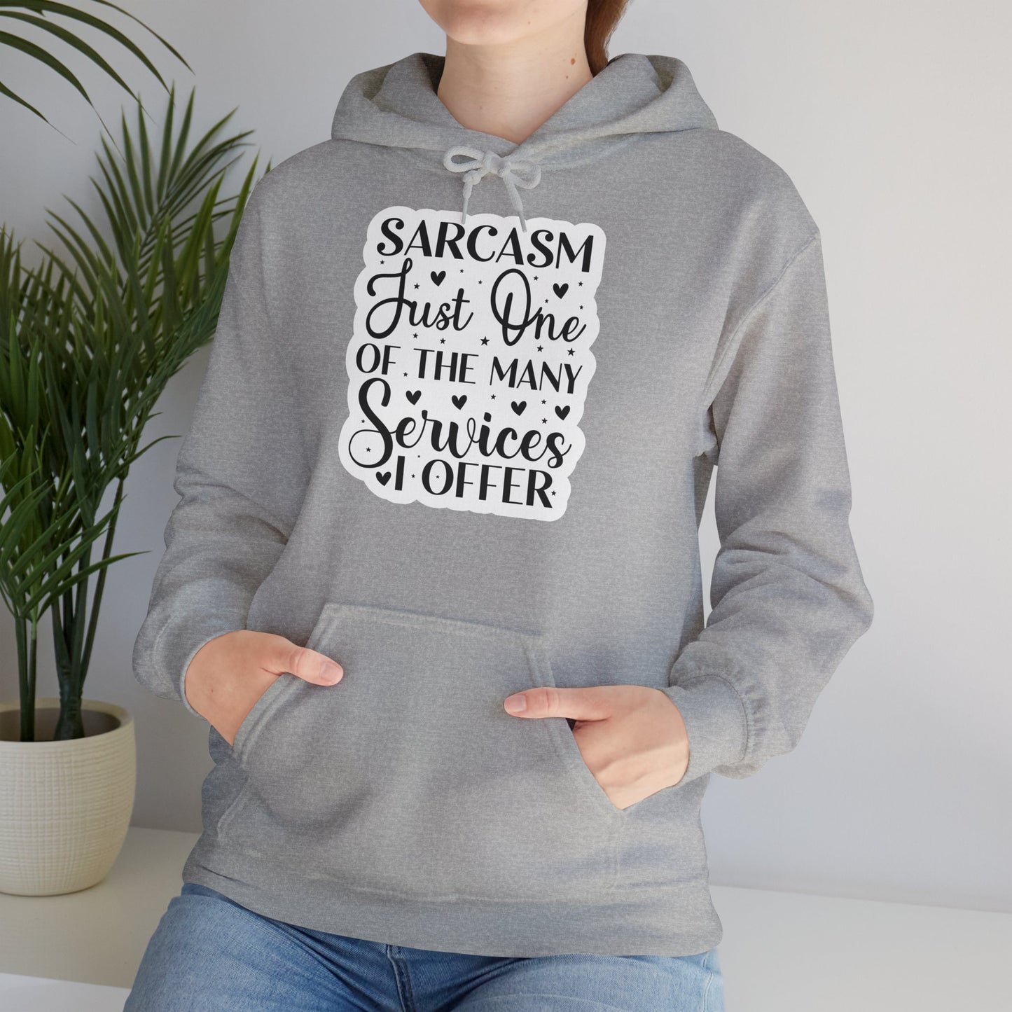 "Sarcasm, Just of the many services I offer" - Hoodie