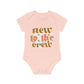 "New to the Crew" - Adorable Organic Short Sleeve Bodysuit