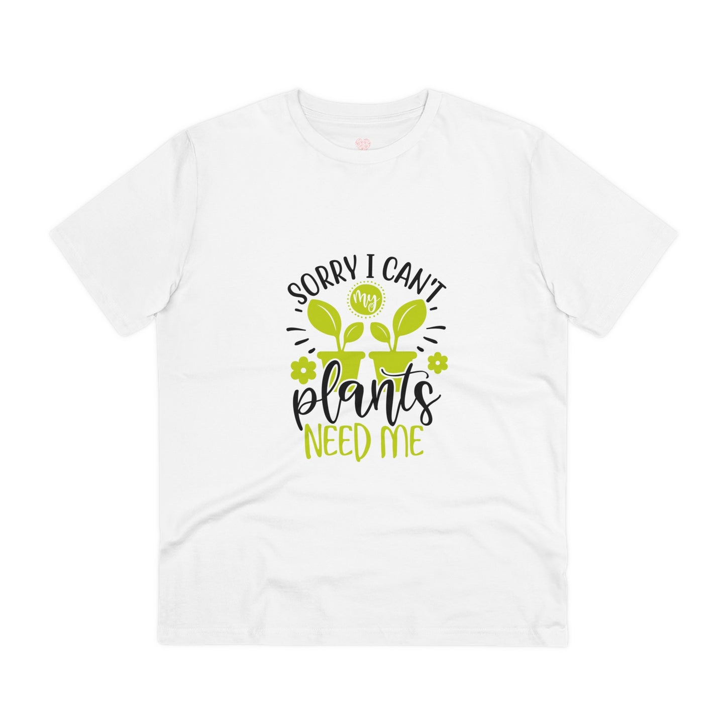 "Sorry I can't, my plants need me" - T-Shirt