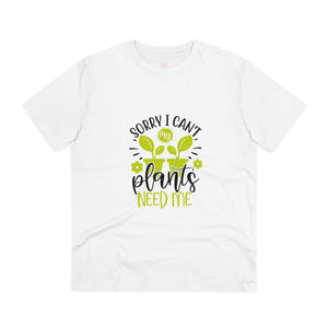 "Sorry I can't, my plants need me" - T-Shirt