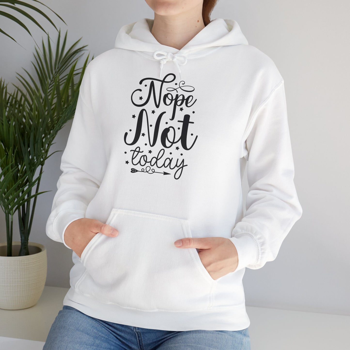 "Nope. Not Today" - Sarcastic Sass Hooded Sweatshirt -- Hoodie