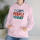 "I can't people today" Sarcastic Funny - Hoodie