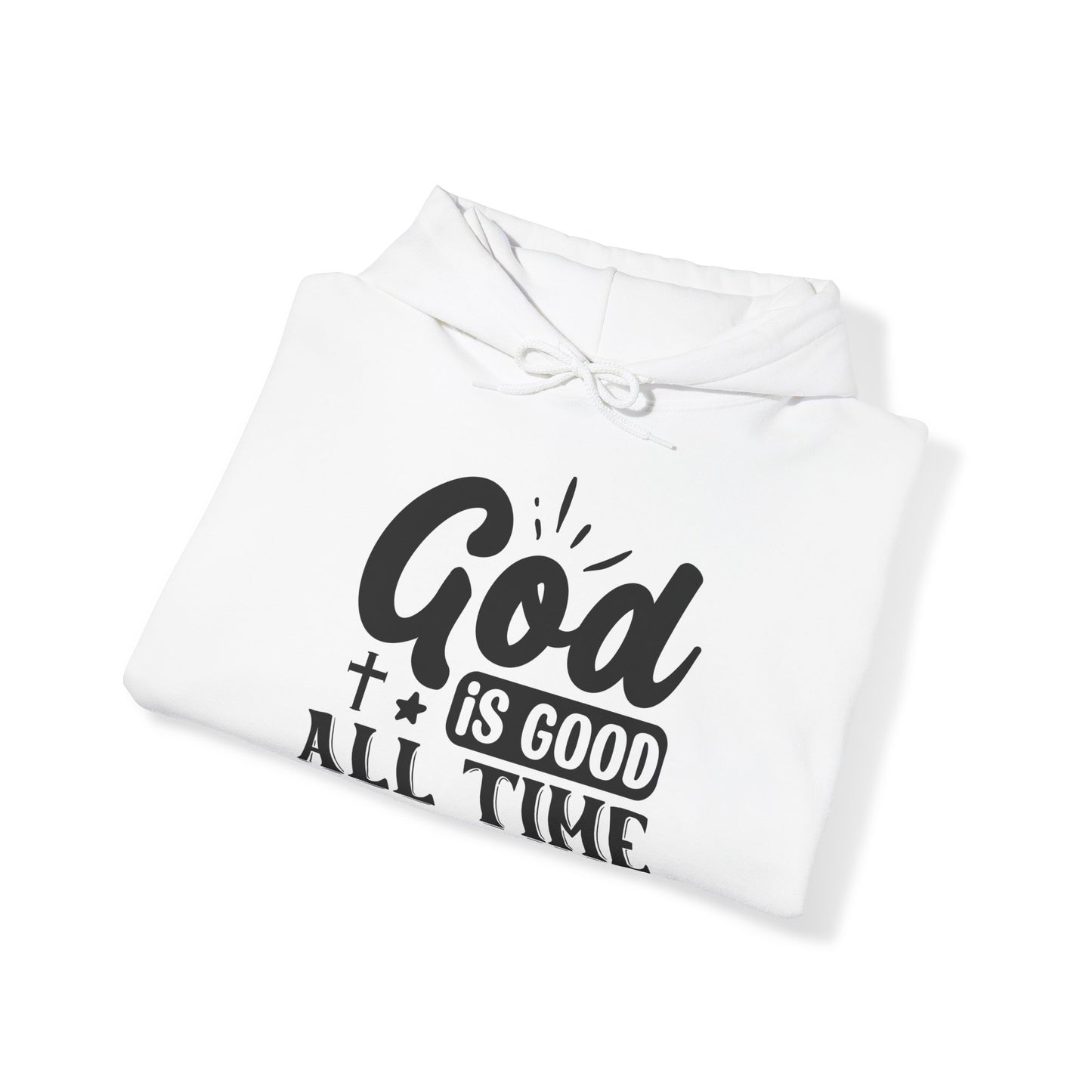 "God is Good All the Time" Hooded Sweatshirt - Hoodie