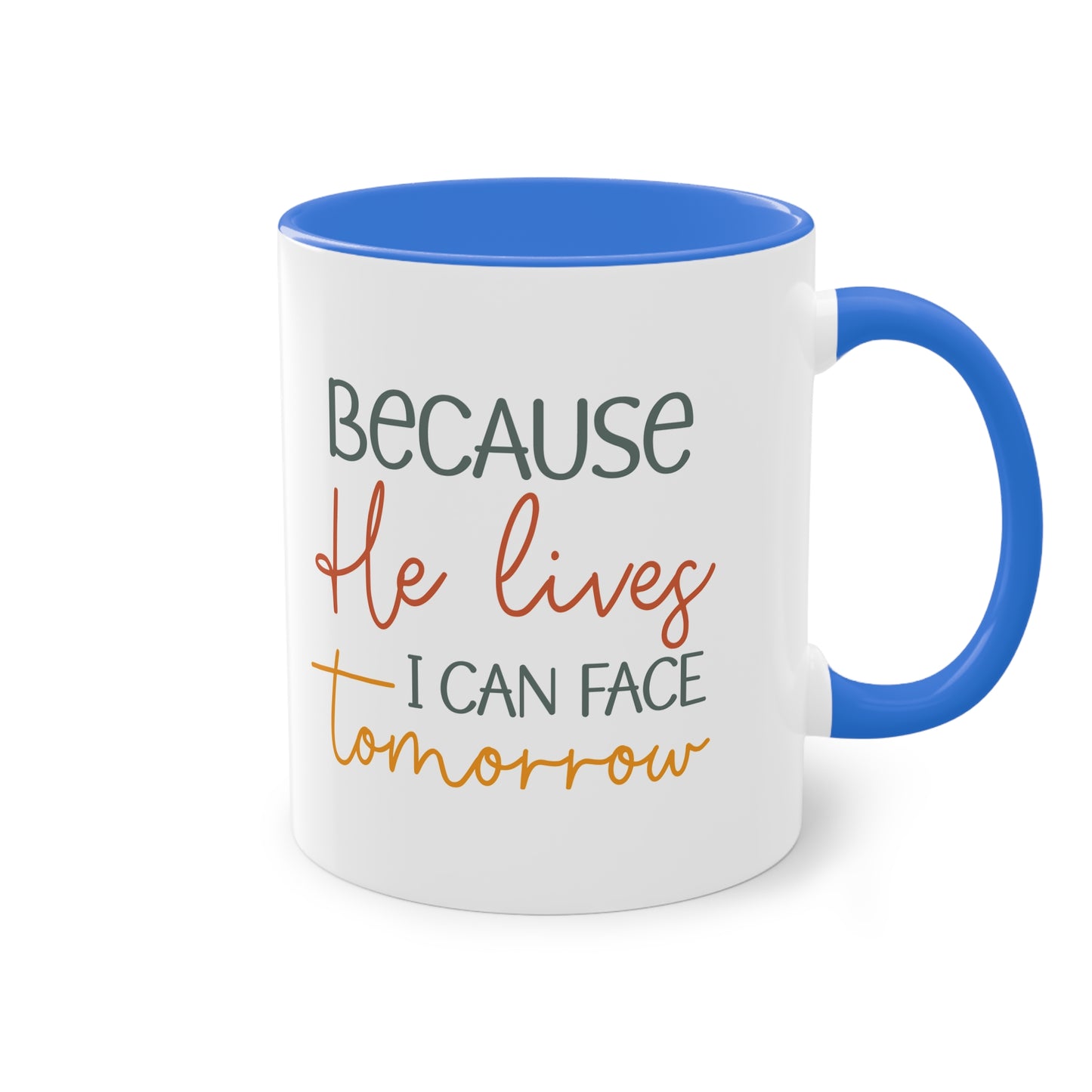 "Because He lives I can face tomorrow" - Faith-Filled Morning - Two Tone Mug