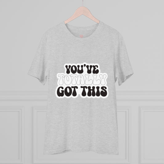 "You've totally got this"- T-Shirt