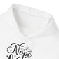 "Nope. Not Today" - Sarcastic Sass Hooded Sweatshirt -- Hoodie