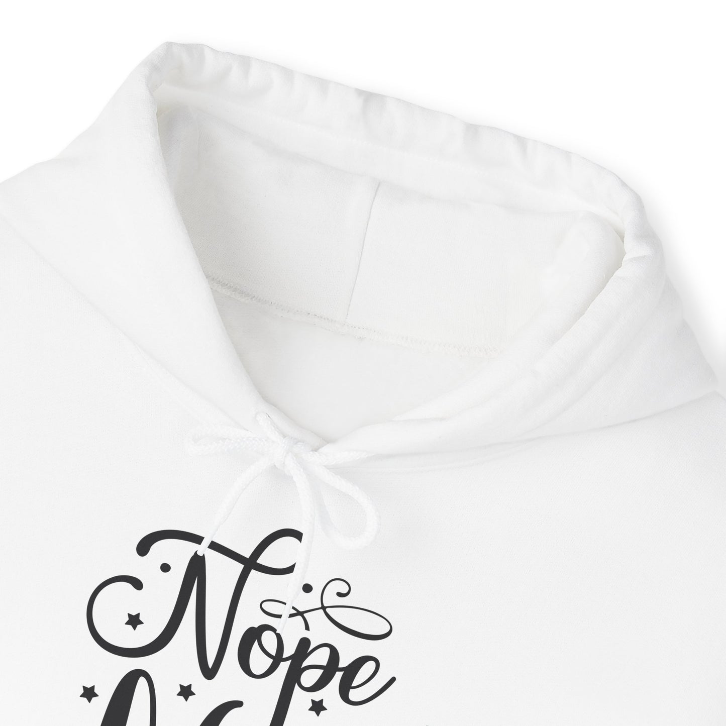 "Nope. Not Today" - Sarcastic Sass Hooded Sweatshirt -- Hoodie