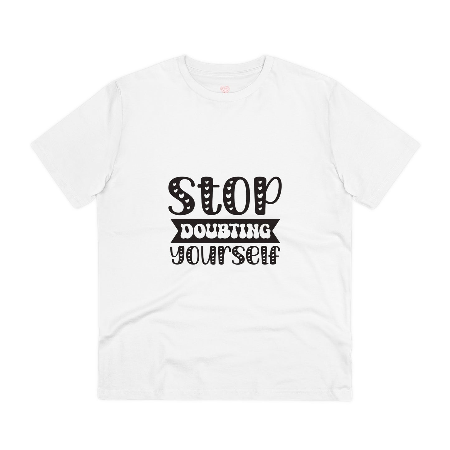 "Stop doubting yourself"- T-Shirt