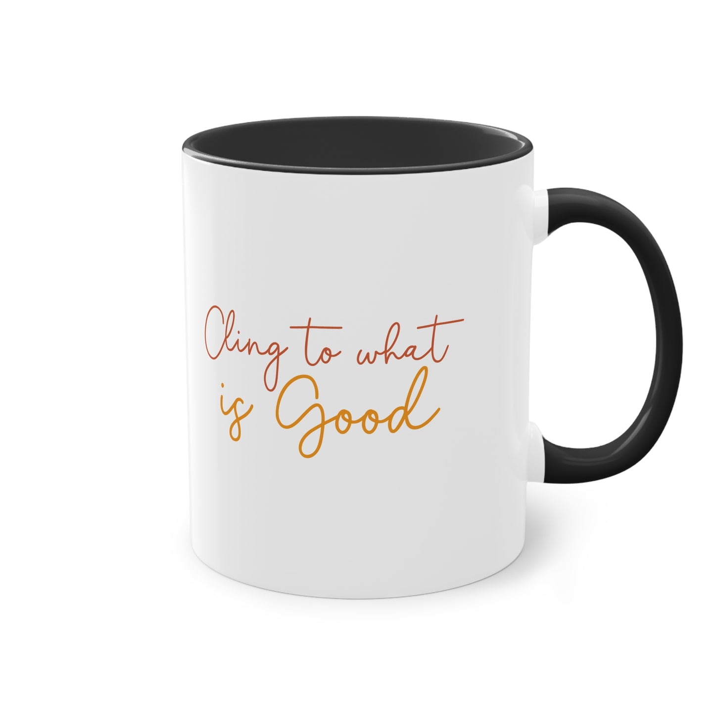 "Cling to what is Good" - Two Tone Mug