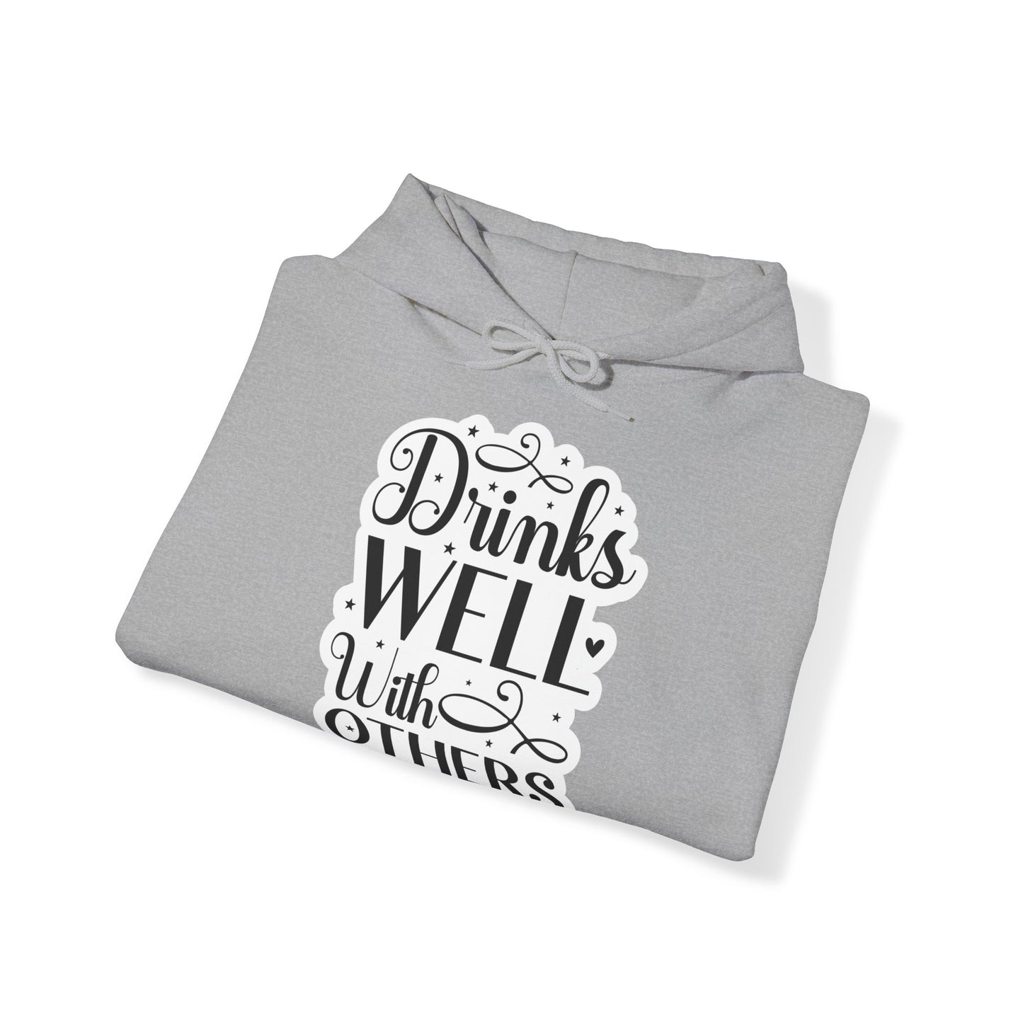 "Drinks well with others" - Stay warm and sassy - Hoodie