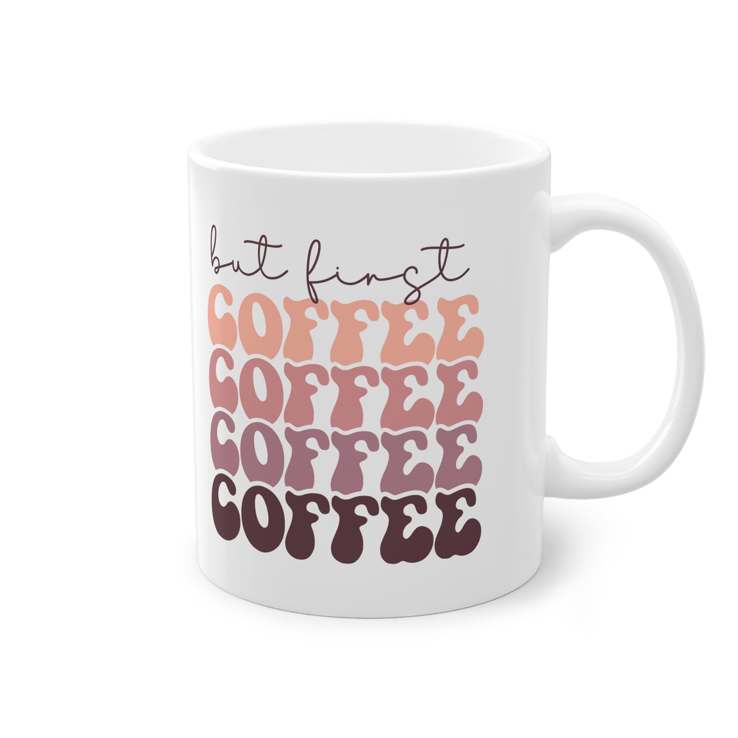 "But first, coffee" - Ceramic 11oz Mug