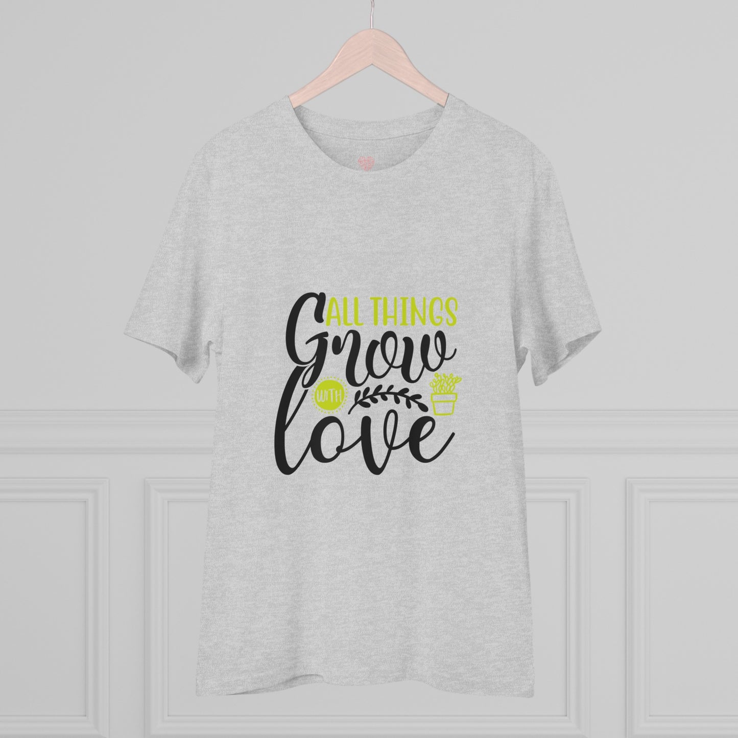 "All things grow with love"- T-Shirt