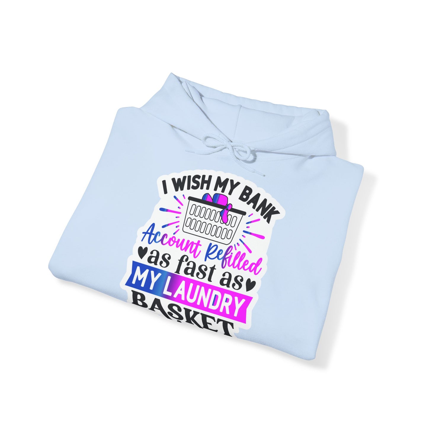 "I wish my bank account refilled as fast as my laundry basket" Sassy & Cozy - Hoodie