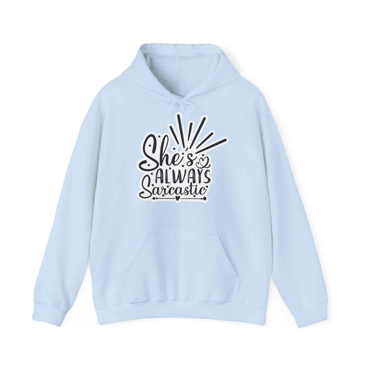 "She's always sarcastic" - Stay Warm and Witty - Hooded Sweatshirt - Hoodie