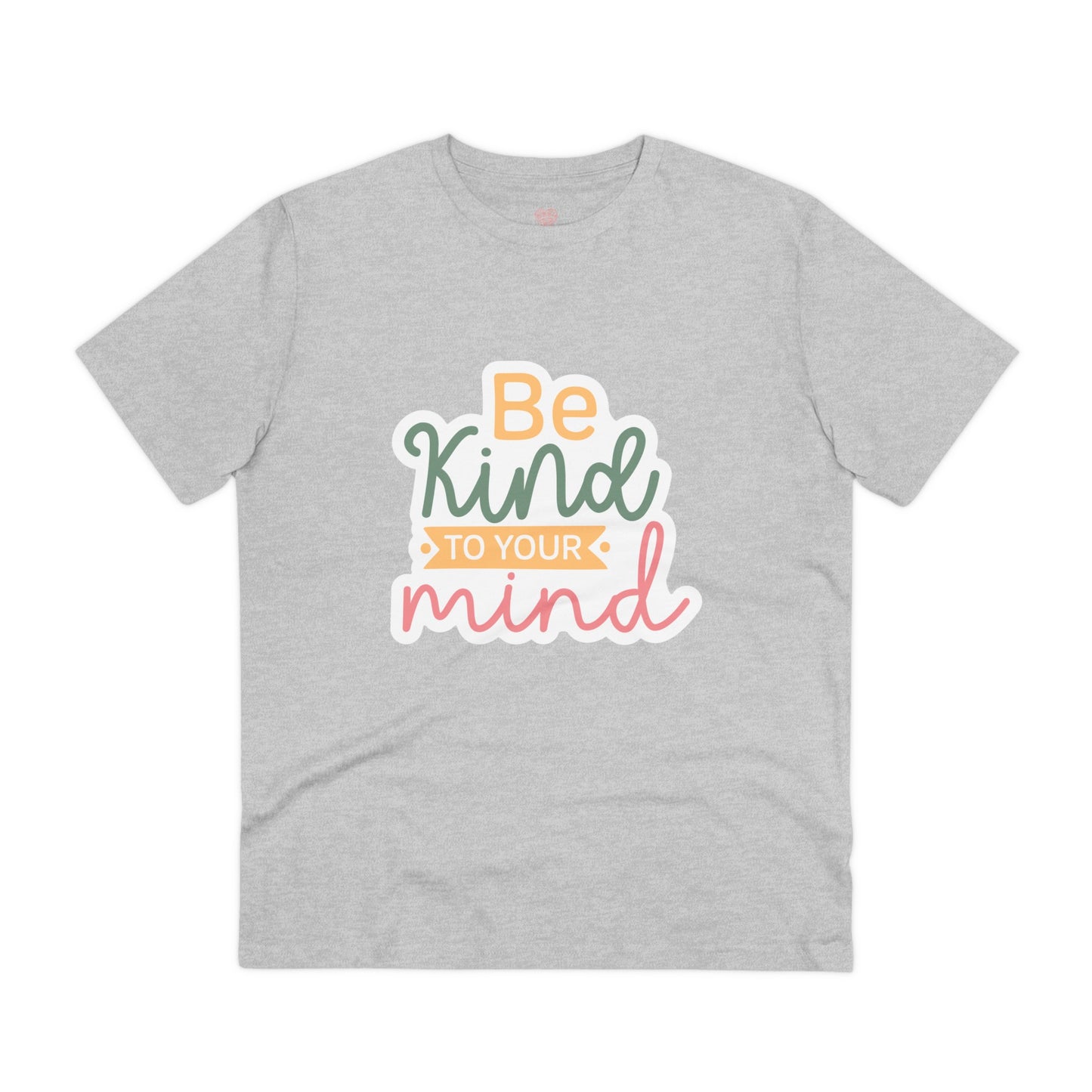 "Be Kind to your Mind" - T-Shirt