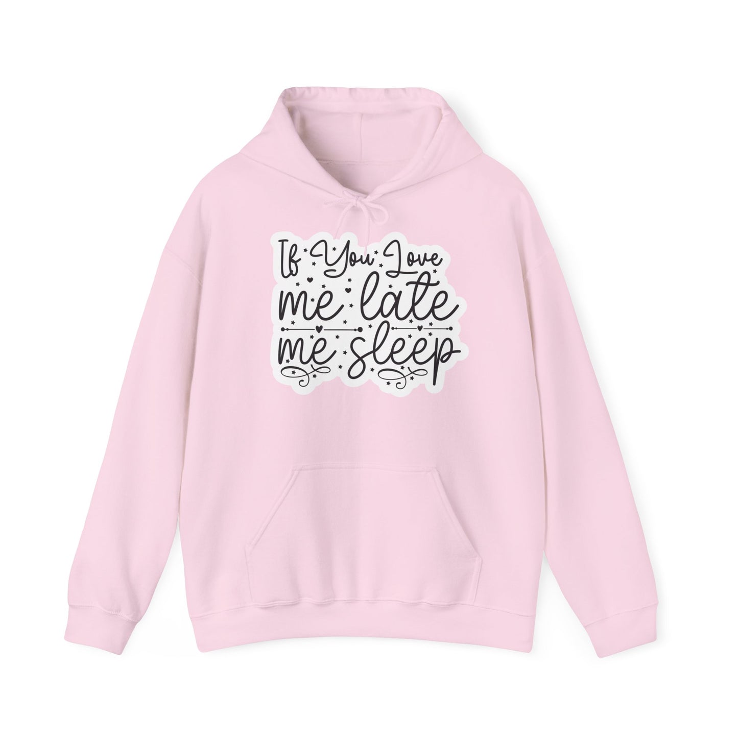 "If you Love me Late me Sleep" - Funny Quote - Hoodie