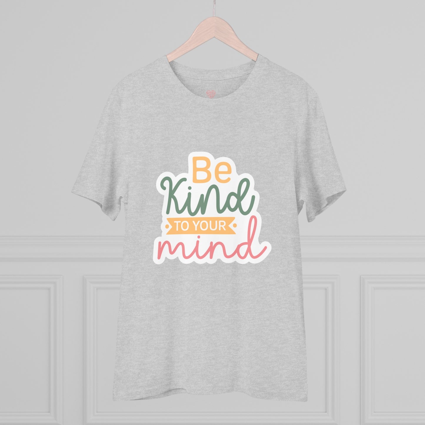 "Be Kind to your Mind" - T-Shirt