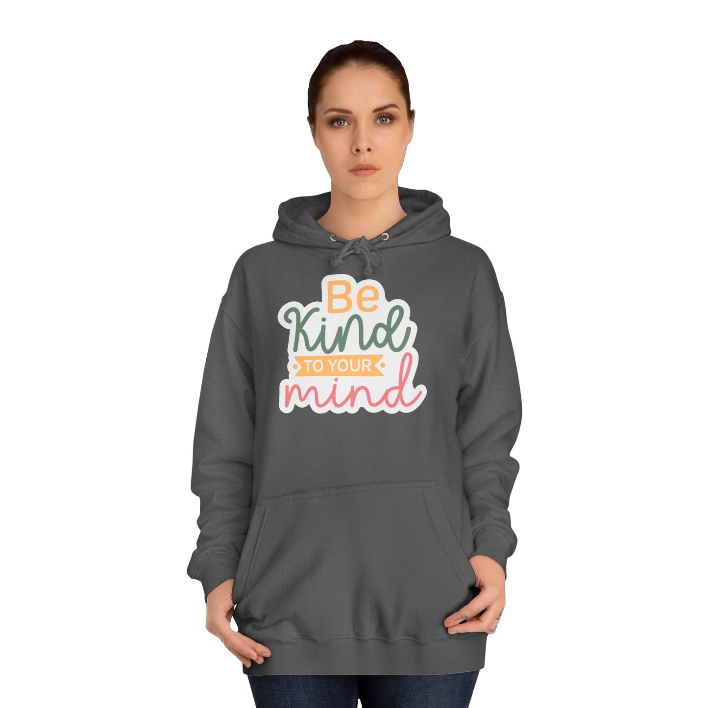 Be Kind to Your Mind - Hoodie