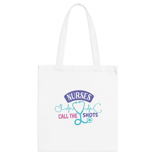 "Nurses call the shots" - Nurse Tote Bag