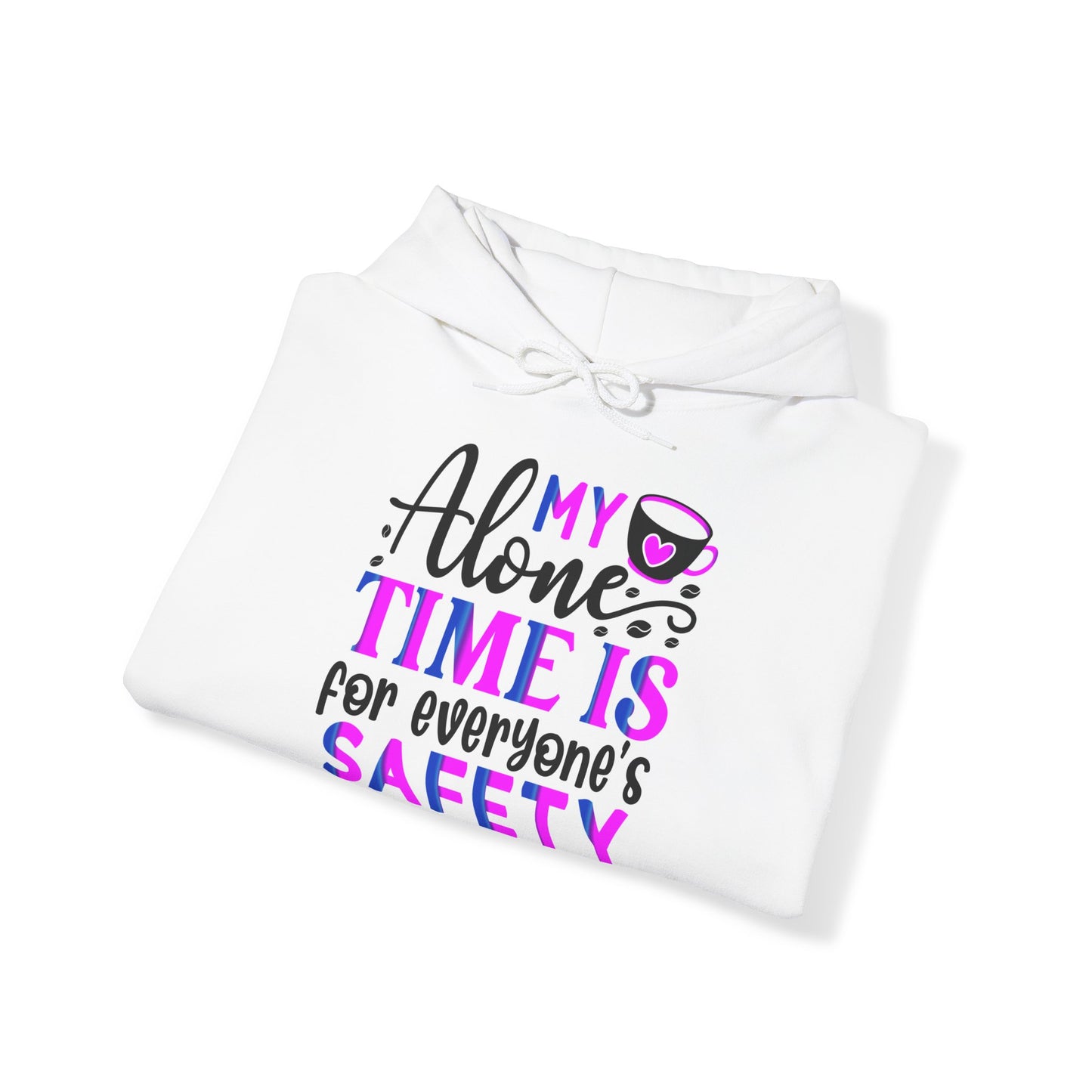 "My alone time is for everyone's safety" - Sarcastic Hoodie