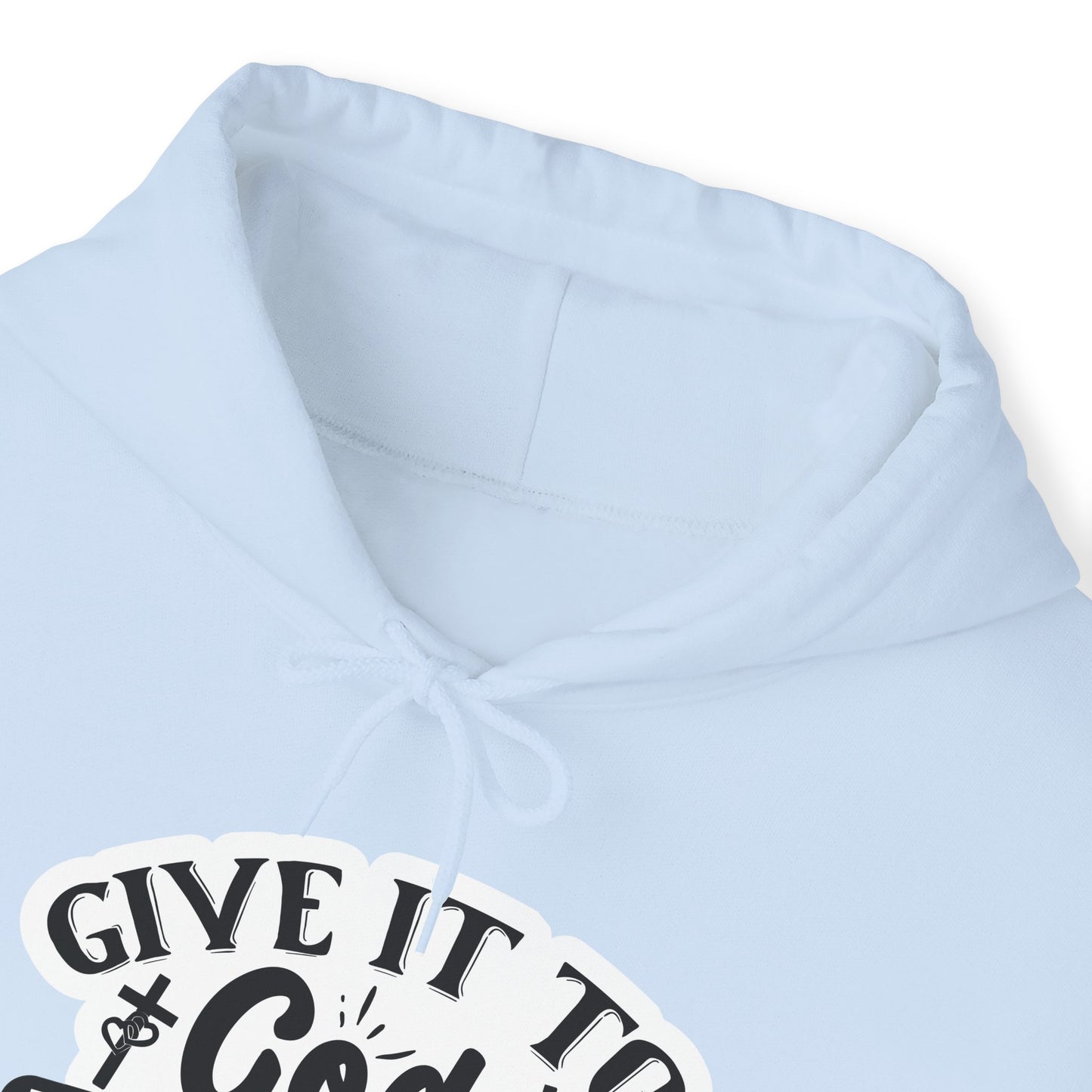 "Give it to God and go to sleep" - Hooded Sweatshirt - Hoodie