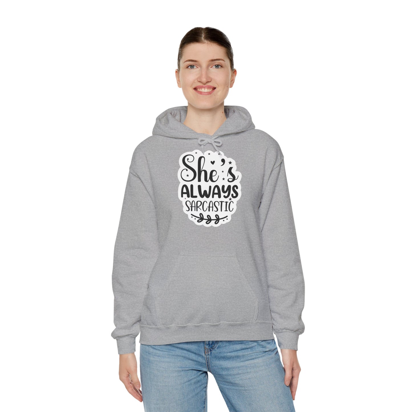 "She's Always Sarcastic" - Classic Comfort with a Side of Sass - Hoodie