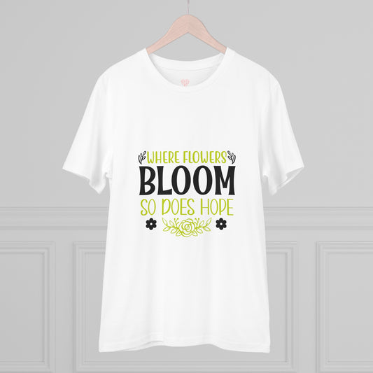 "Where flowers bloom so does hope"- T-Shirt