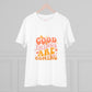 "Good things are coming"- T-Shirt